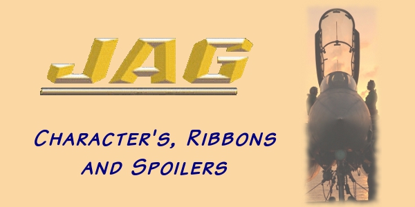 The absolute ultimate JAG TV biography, story summary, spoilers, characters, military ribbons and photos.